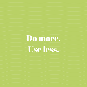 Focusing on doing more using less